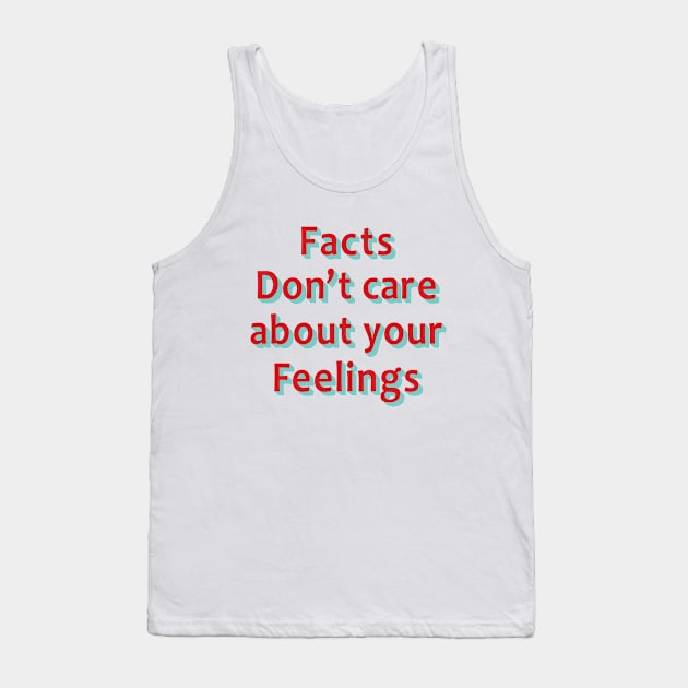 facts dont care about your feelings Tank Top by Julorzo